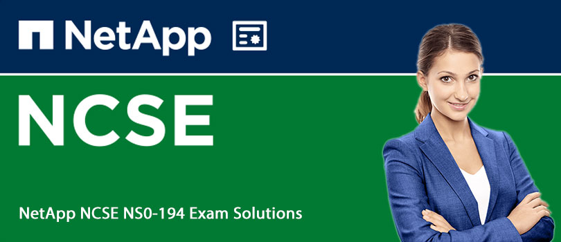 NetApp NCSE NS0-194 Exam Solutions: Latest NS0-194 Dumps